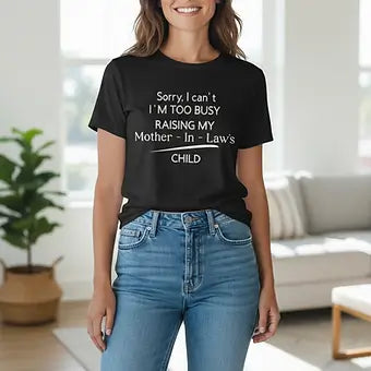Sorry I can't - Busy Raising mother-in-law's child T Shirt image 0