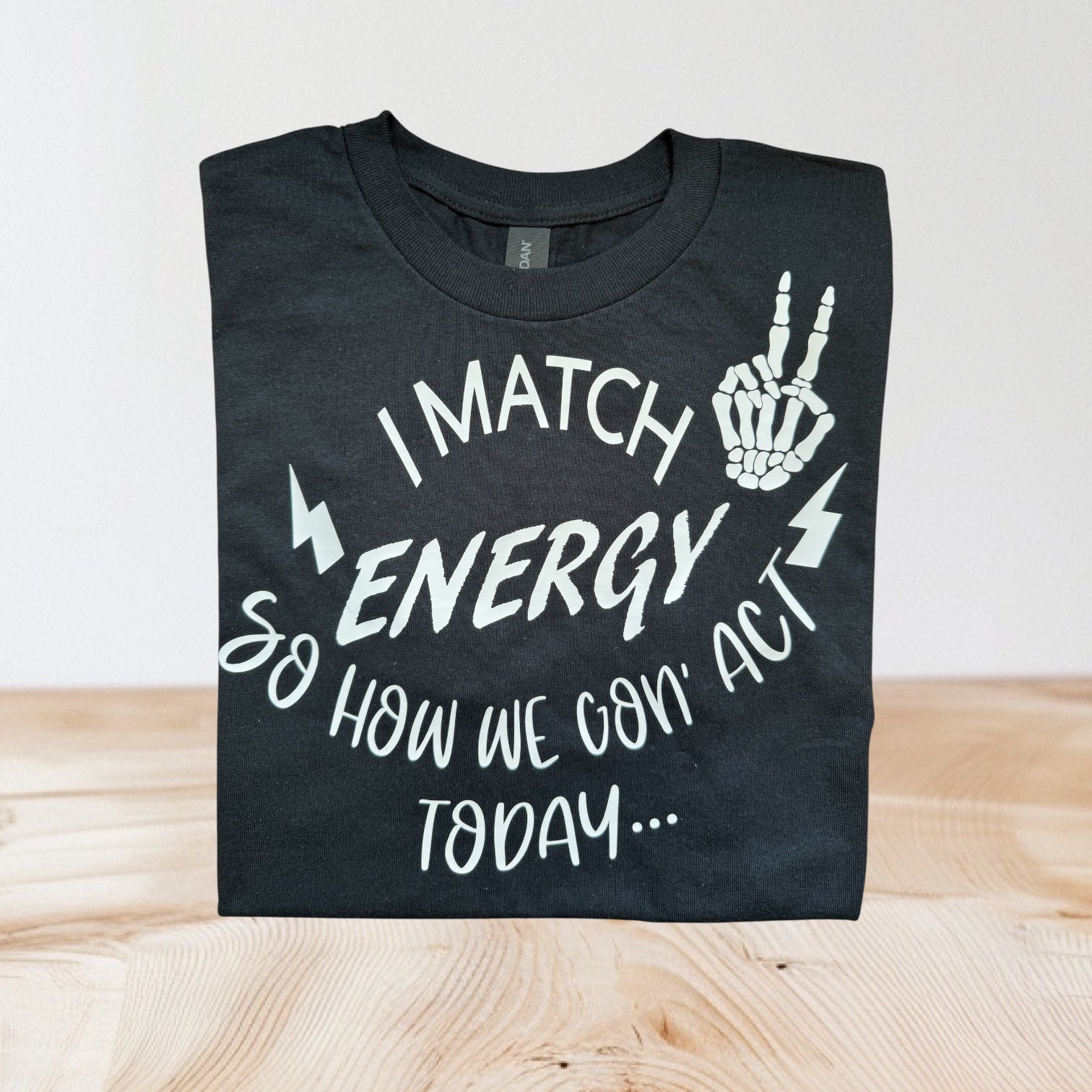I Match Energy So How We Gonna Act Today image 1